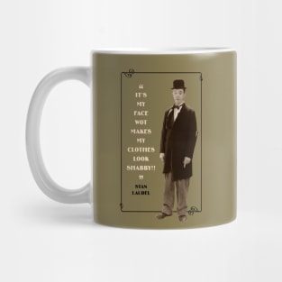 Laurel & Hardy Quotes: “It’s My Face Wot Makes My Clothes Look Shabby!” Mug